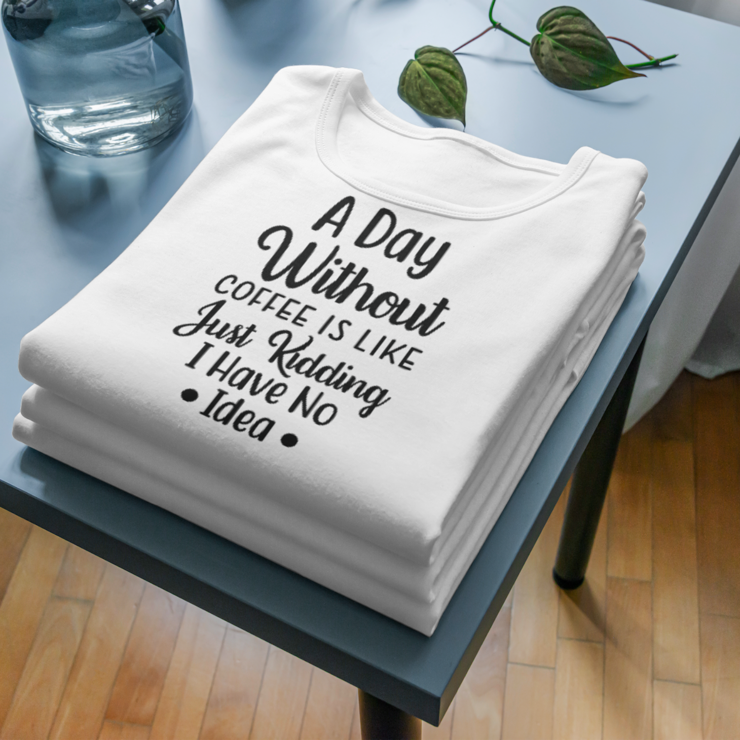 A Day Without Coffee Is Like_. Just Kidding I Have No Idea SVG | Digital Download | Cut File | SVG