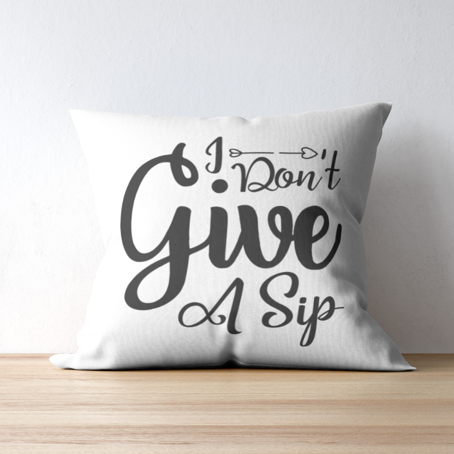 I Don't Give A Sip SVG | Digital Download | Cut File | SVG