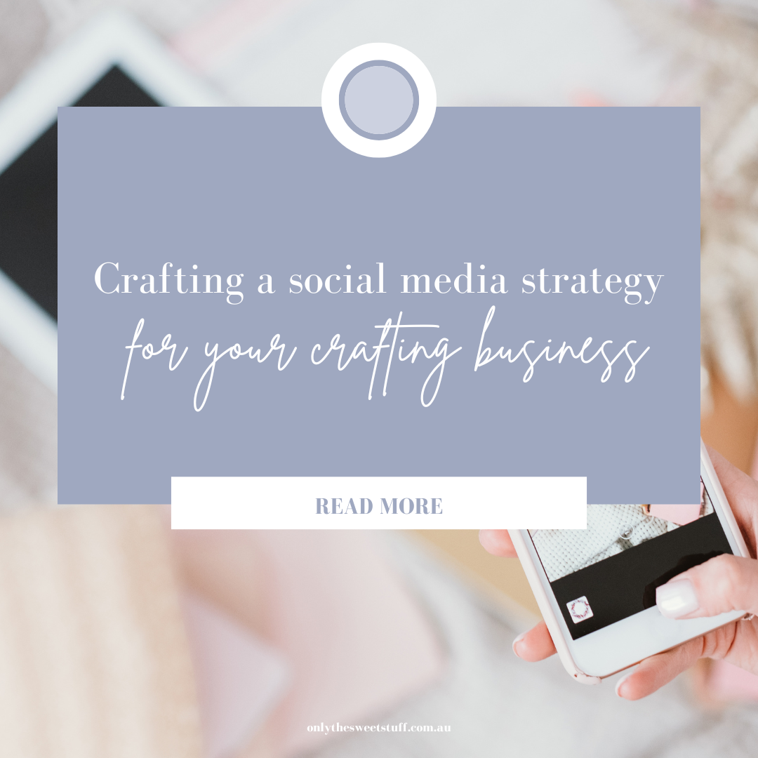 Crafting a social media strategy for your crafting business
