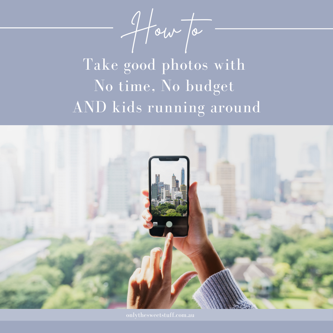 How to take good photos with no time, no budget AND kids running around.