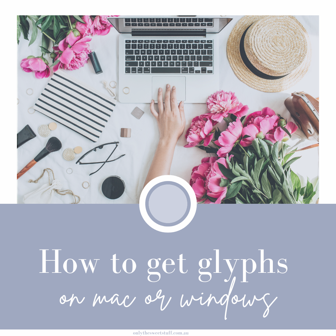 How to get glyphs on Mac or Windows