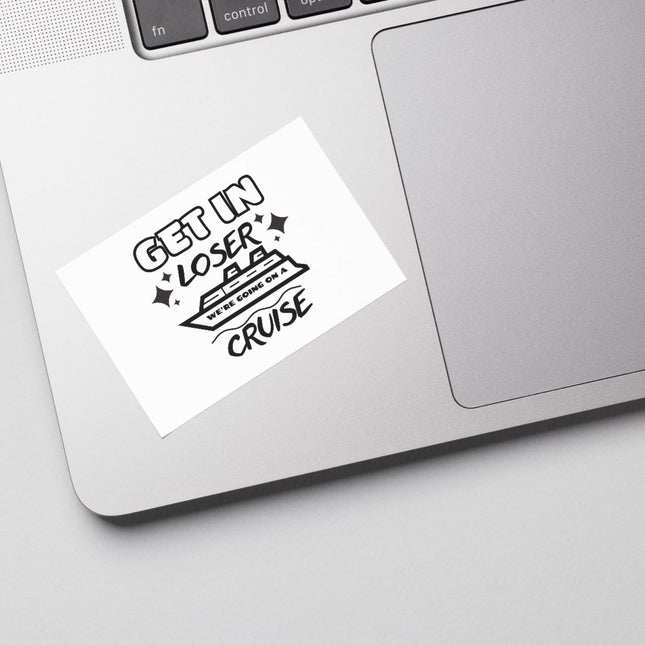Get in Loser we're going on a cruise - SVG| Digital Download | Cut File | SVG