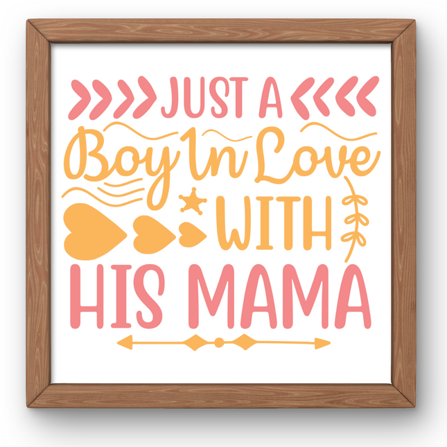 Just a Boy in Love with his Mama SVG