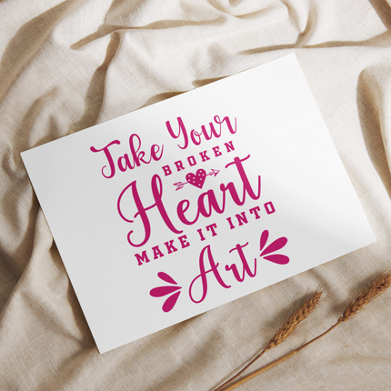 Take your broken heart make it into art SVG | Digital Download | Cut File | SVG Only The Sweet Stuff