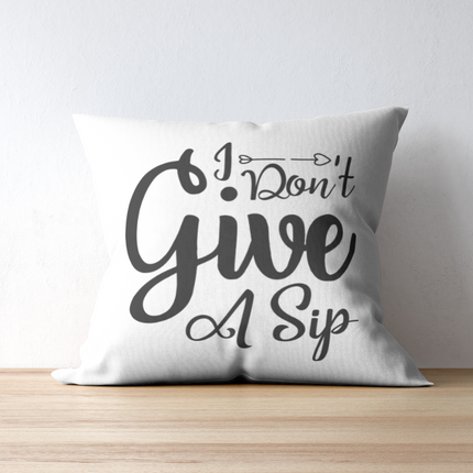 I Don't Give A Sip SVG | Digital Download | Cut File | SVG