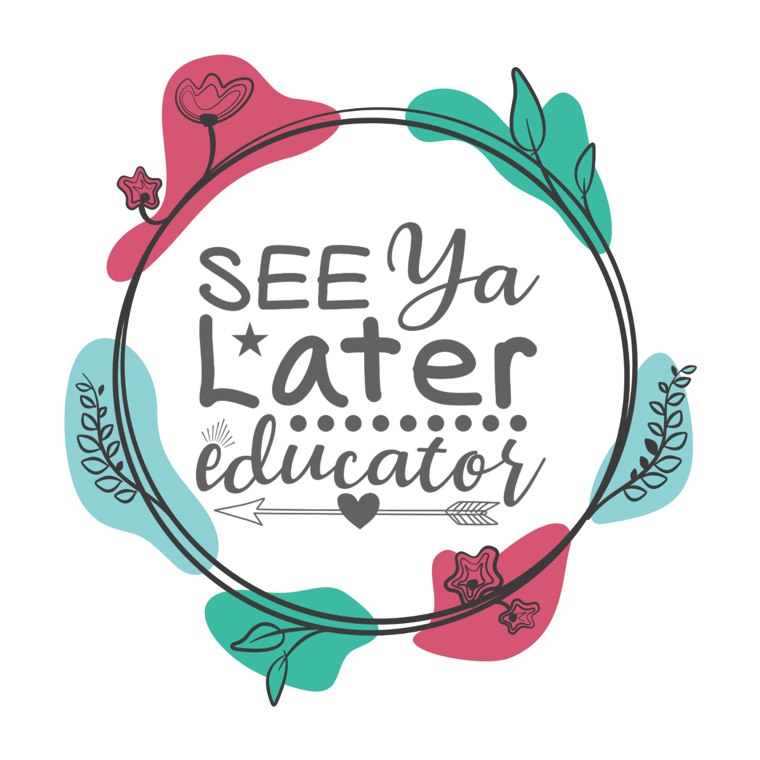 See Ya Later Educator 2 SVG | Digital Download | Cut File | SVG - Only The Sweet Stuff