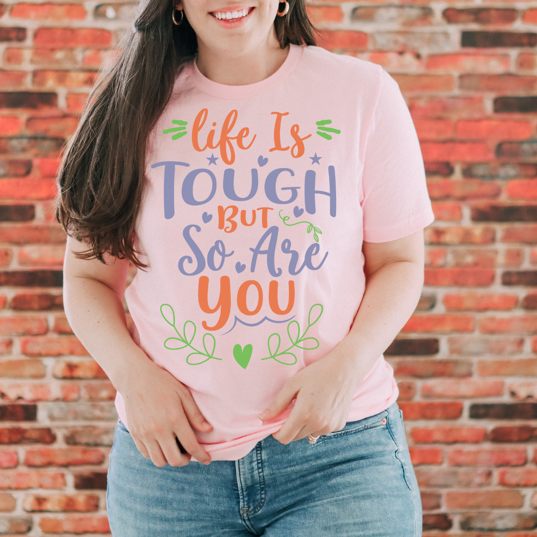 Life Is Tough, But So Are You | Digital Download | Cut File | SVG - Only The Sweet Stuff